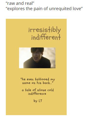 A mocked up cover of a fictional book entitled, "Irresistibly Indifferent". Below an image of Lee Min Ho crying it says:
"he even tattooed my name on his back..."
"a tale of stone cold indifference"
by LT